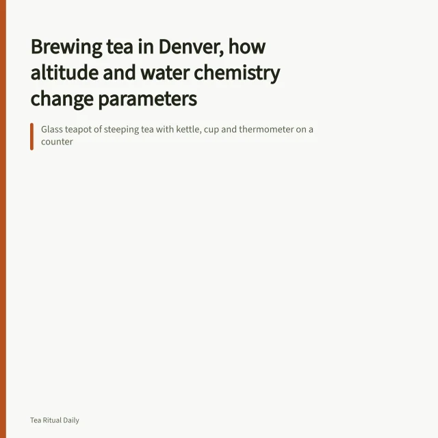 Glass teapot of steeping tea with kettle, cup and thermometer on a counter. Brewing tea in Denver, how altitude and water chemistry change parameters