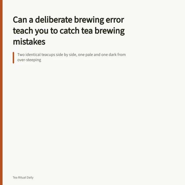 Two identical teacups side by side, one pale and one dark from over-steeping. Can a deliberate brewing error teach you to catch tea brewing mistakes