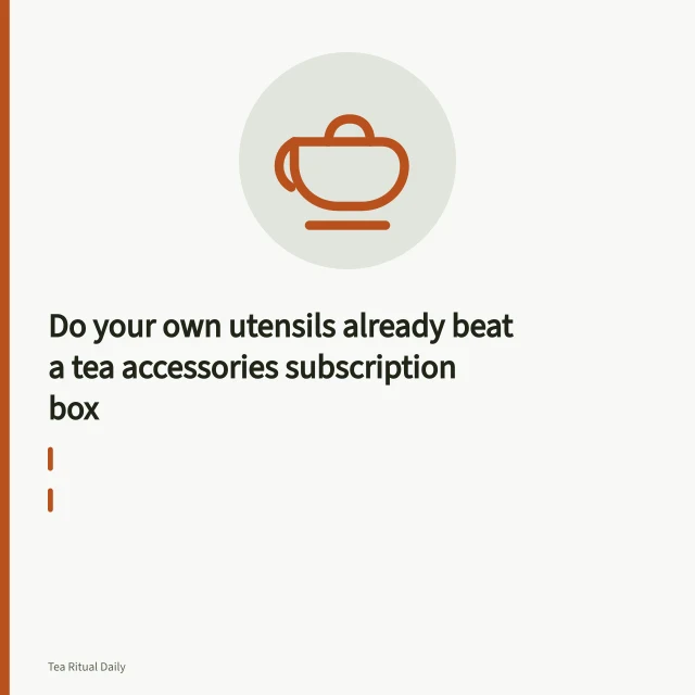 Tea strainer, teapot, cup and scale on a counter. Do your own utensils already beat a tea accessories subscription box