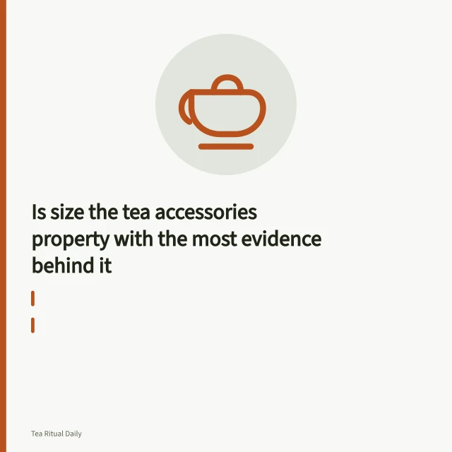 Small tea cup and large mug side by side, same tea, showing size difference. Is size the tea accessories property with the most evidence behind it