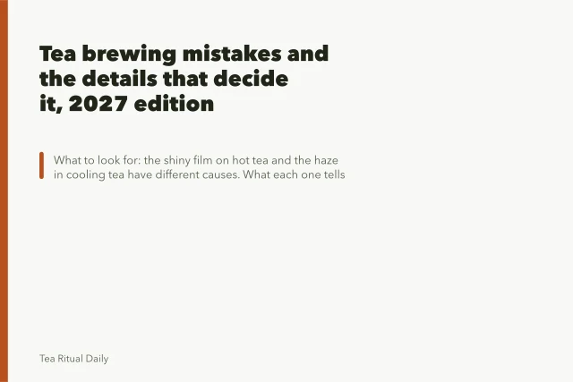 Tea brewing mistakes and the details that decide it, 2027 edition. Tea brewing mistakes and the details that decide it, 2027 edition